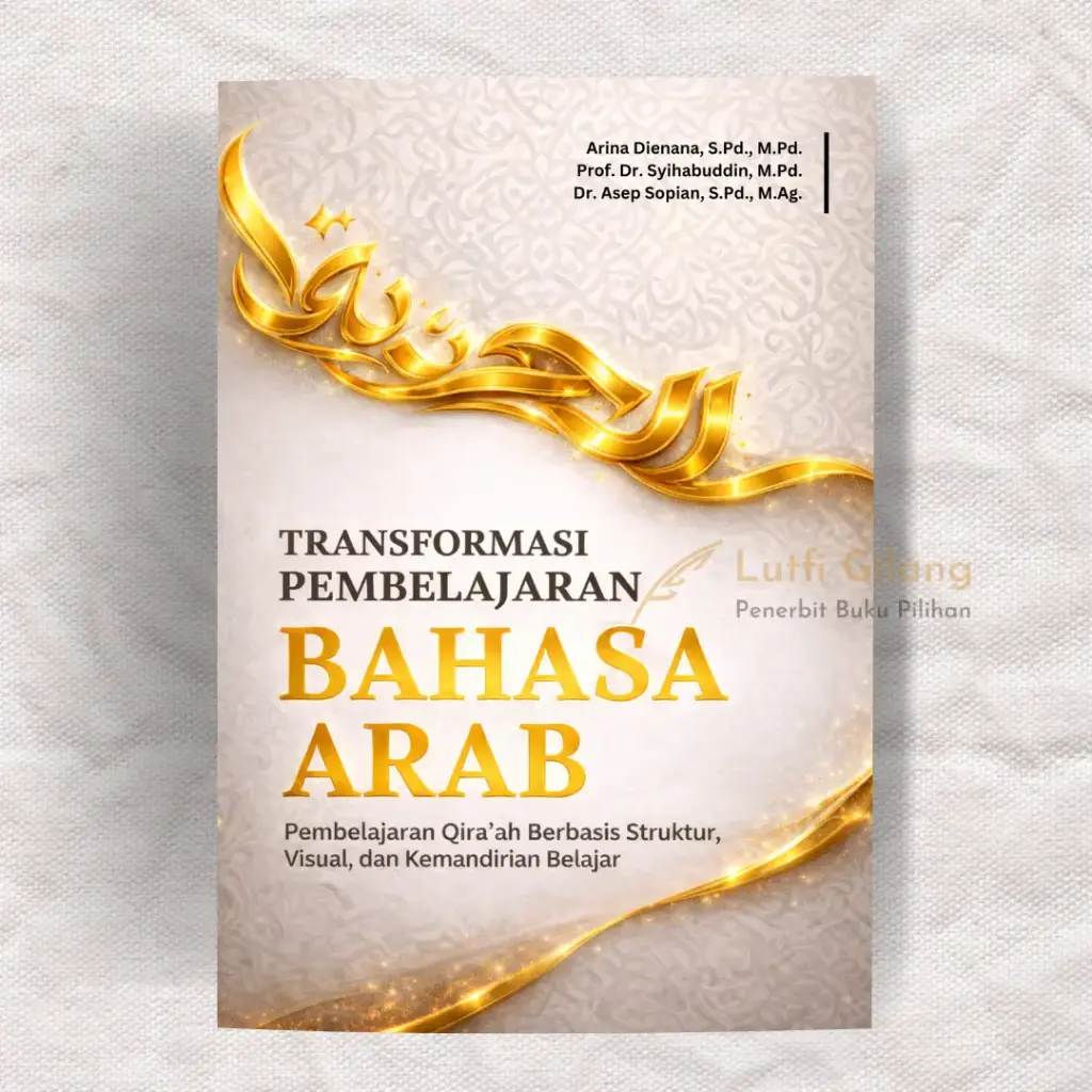 Transformasi Pembelajaran Bahasa Arab : Pembelajaran Qira’ah Berbasis Struktur, Visual, dan Kemandirian Belajar