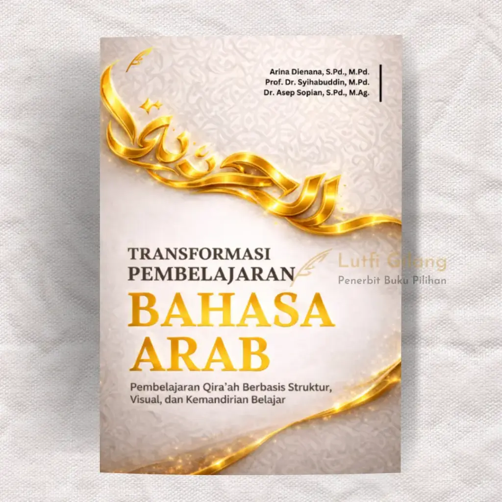 Transformasi Pembelajaran Bahasa Arab : Pembelajaran Qira'ah Berbasis Struktur, Visual, dan Kemandirian Belajar