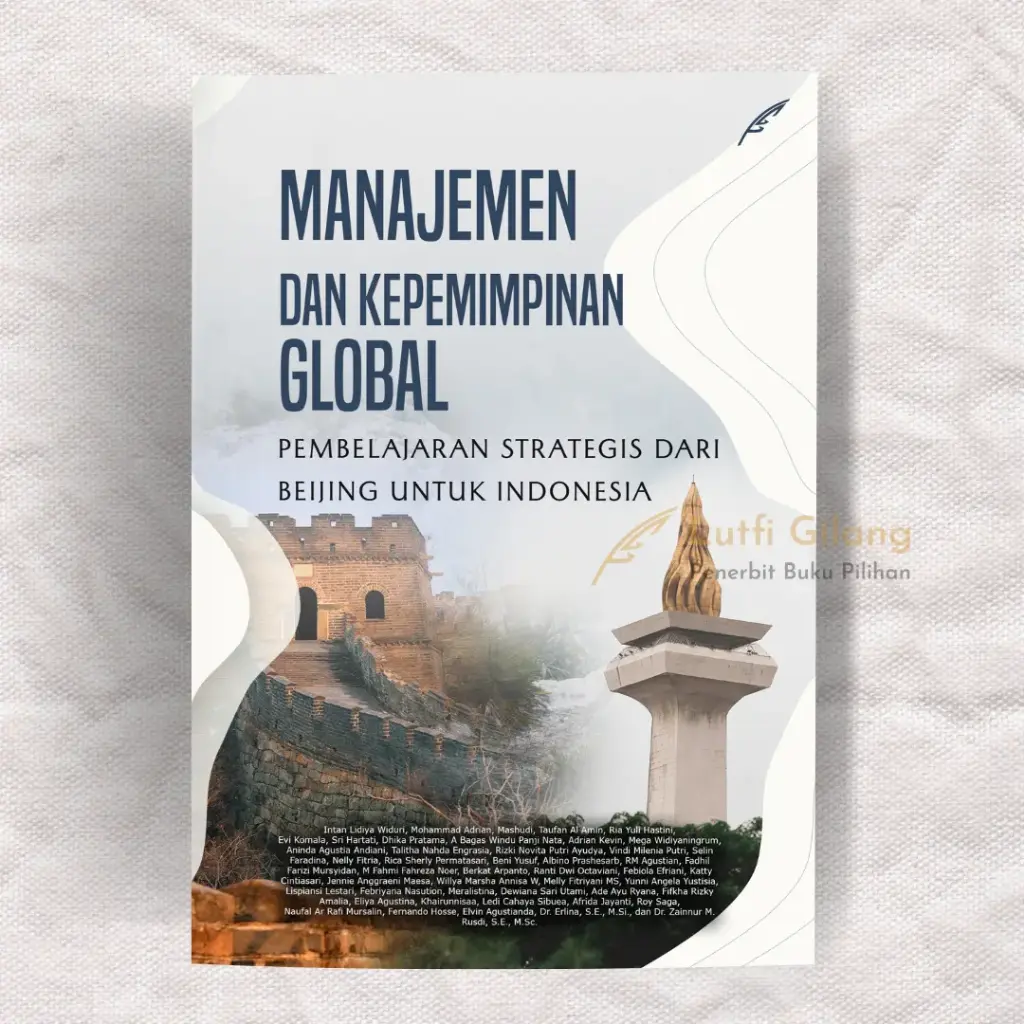 Manajemen dan Kepemimpinan Global: Pembelajaran Strategis dari Beijing Untuk Indonesia