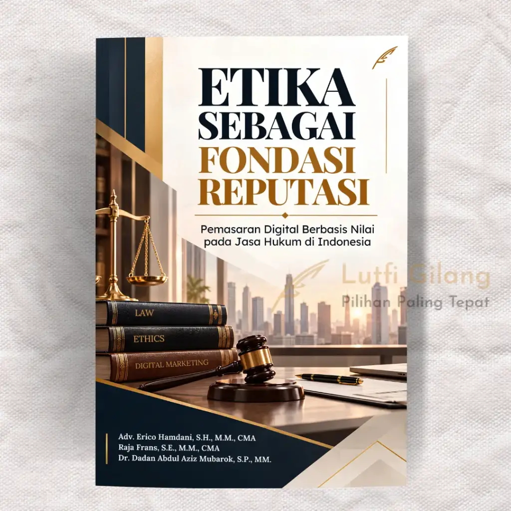 Etika Sebagai Fondasi Reputasi: Pemasaran Digital Berbasis Nilai pada Jasa Hukum di Indonesia