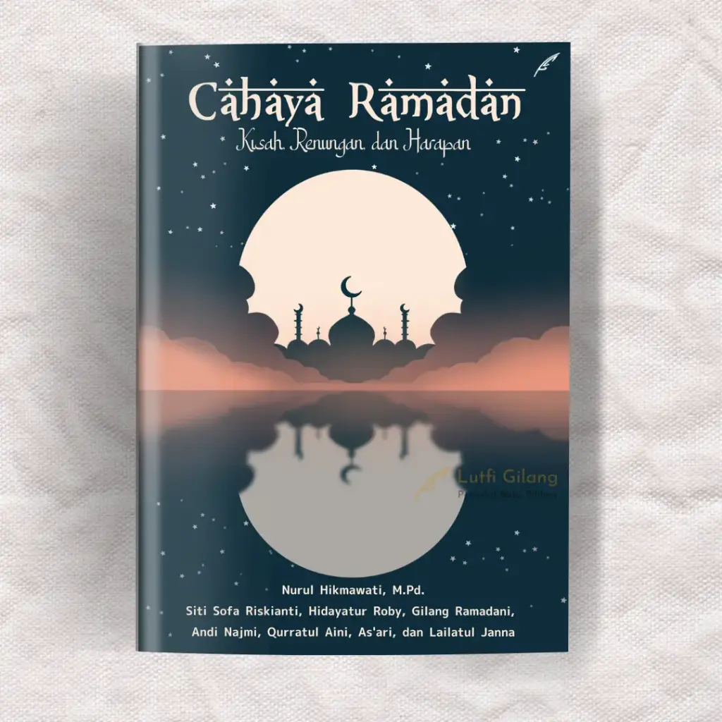 Cahaya Ramadan : Kisah, Renungan, dan Harapan