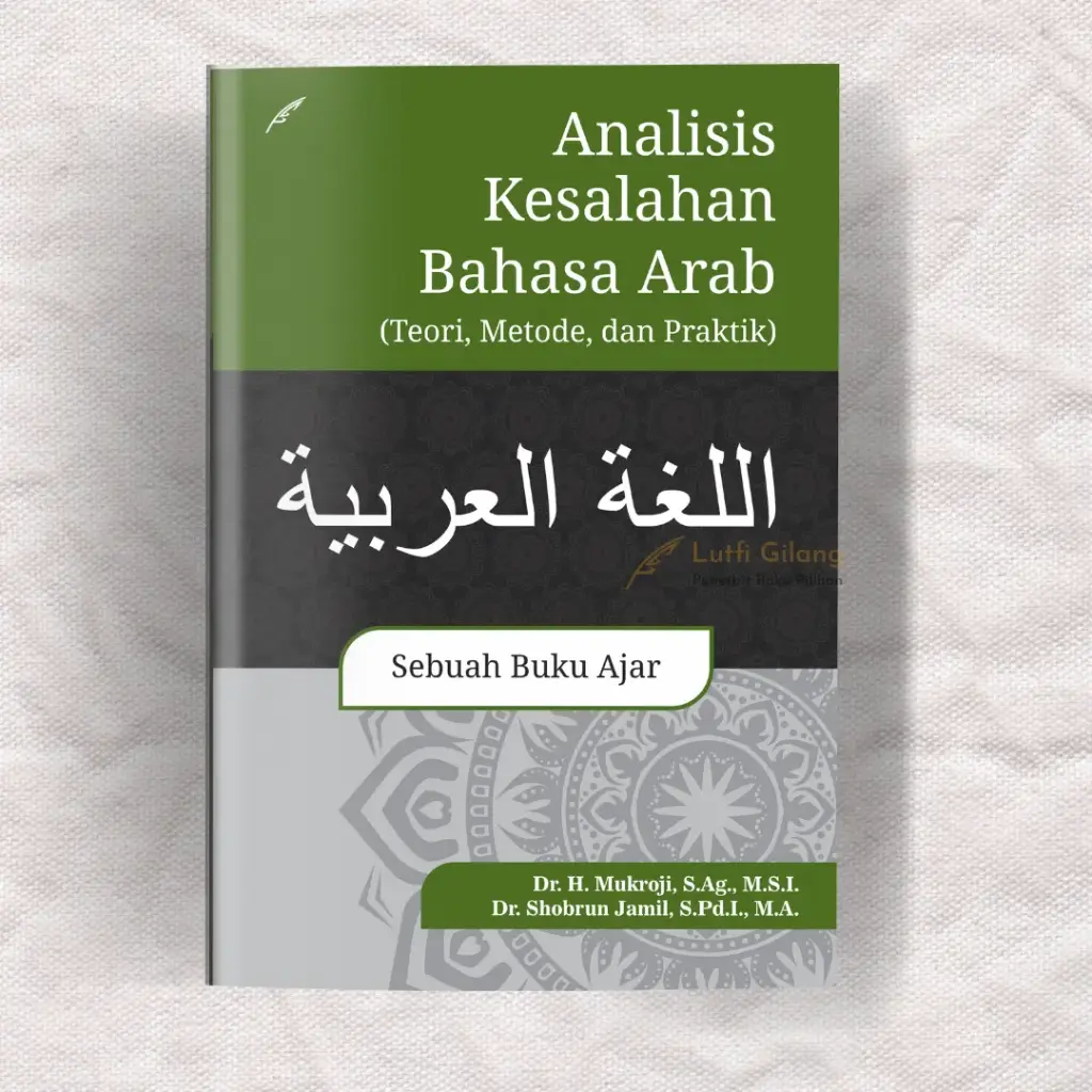 Analisis Kesalahan Bahasa Arab : Teori, Metode, dan Praktik - Sebuah Buku Ajar