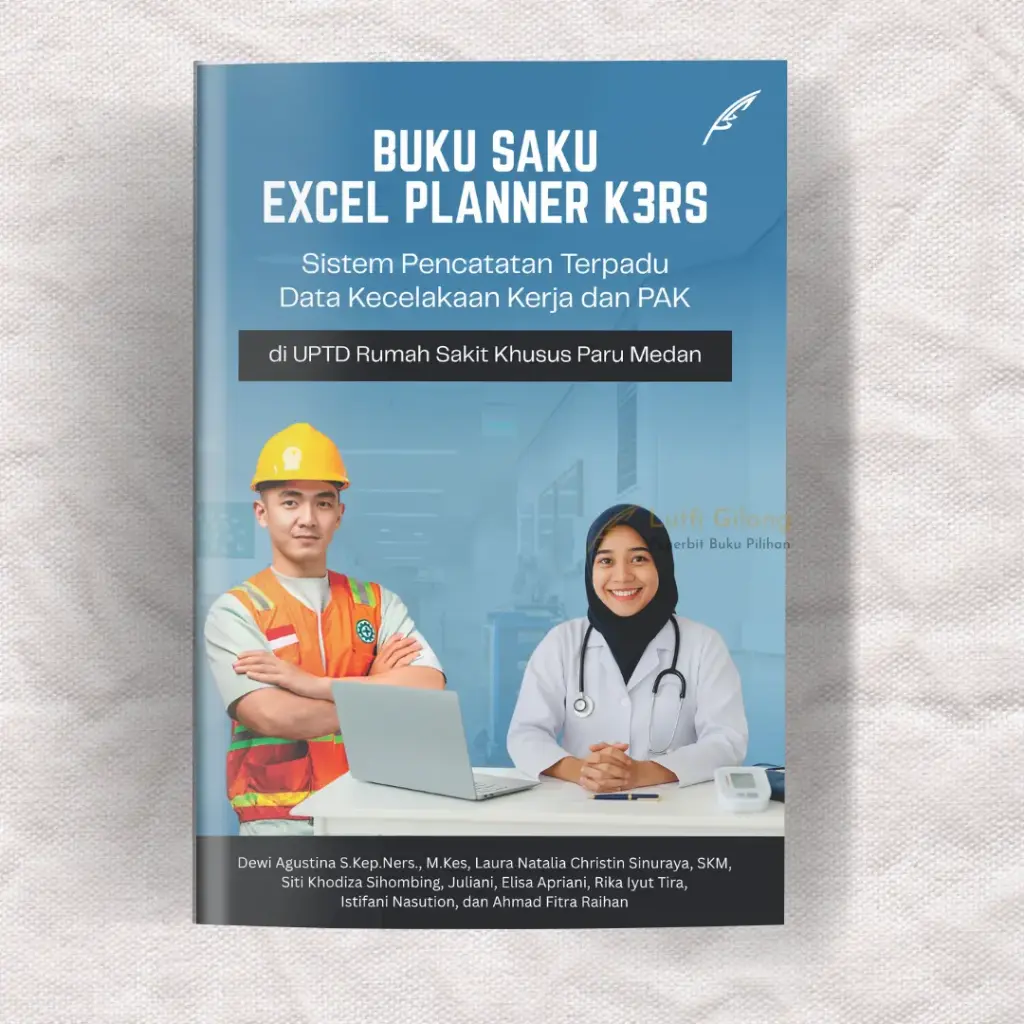 Buku Saku Excel Planner K3RS: Sistem Pencatatan Terpadu Data Kecelakaan Kerja dan PAK di UPTD Rumah Sakit Khusus Paru Medan