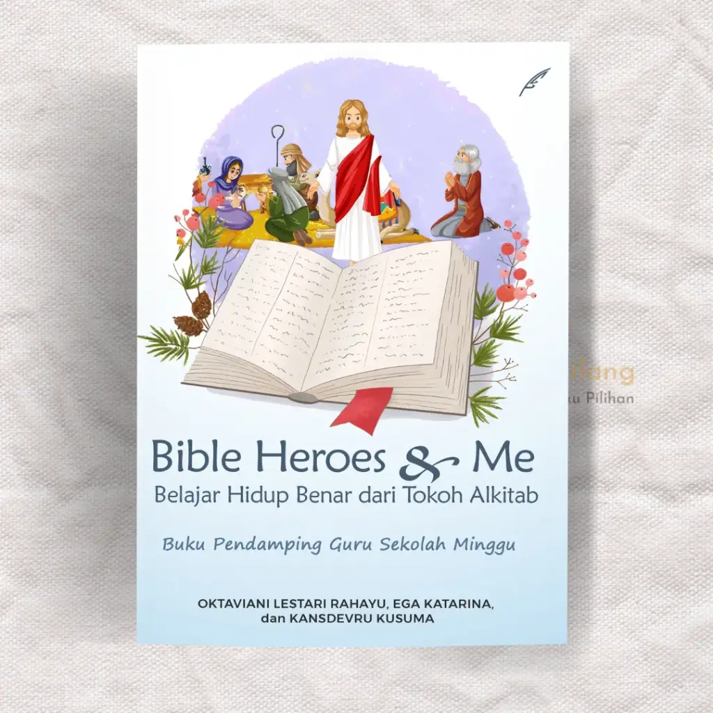 Bible Heroes & Me : Belajar Hidup Benar Dari Para                  Tokoh Alkitab – Buku Pendamping Guru Sekolah Minggu