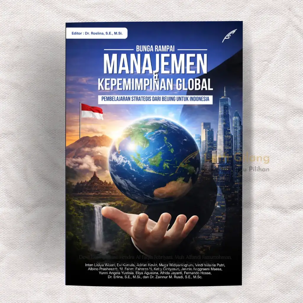 Manajemen dan Kepemimpinan Global: Pembelajaran Strategis dari Beijing Untuk Indonesia
