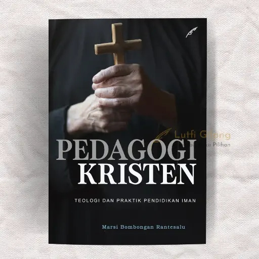 Pedagogi Kristen: Teologi, dan Praktik Pendidikan Iman