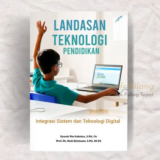 Landasan Teknologi Pendidikan : Integrasi Sistem dan Teknologi Digital