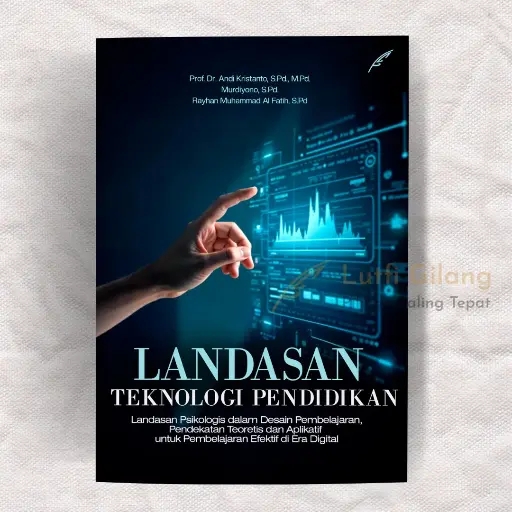 Landasan Teknologi Pendidikan : Landasan Psikologis dalam desain pembelajaran, Pendekatan Teoretis dan Aplikatif untuk Pembelajaran Efektif di Era Digital