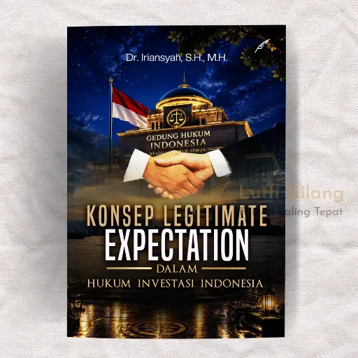 Konsep Legitimate Expectation dalam Hukum Investasi Indonesia