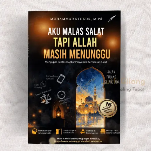 Aku Malas Salat, Tapi Allah Masih Menunggu: Mengupas Tuntas 16 Akar Penyebab Kemalasan Salat