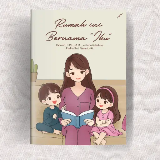 Rumah Ini Bernama "Ibu"