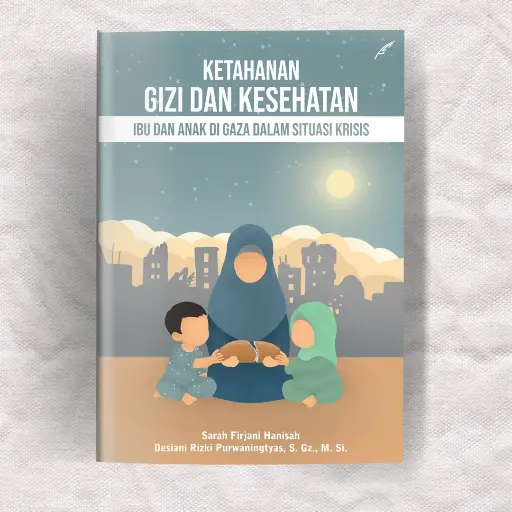 Ketahanan Gizi dan Kesehatan Anak dan Ibu di Gaza dalam Situasi Krisis