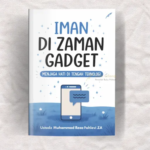 Iman di Zaman Gadget : Menjaga Hati di Tengah Teknologi