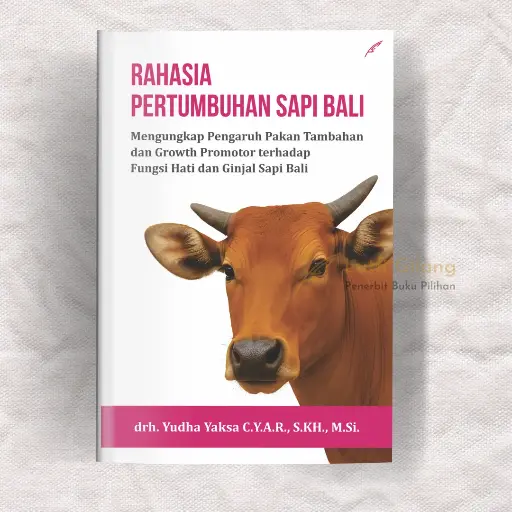 Rahasia Pertumbuhan Sapi Bali : Mengungkap Pengaruh Pakan Tambahan dan Growth Promotor Terhadap Fungsi Hati dan Ginjal Sapi Bali
