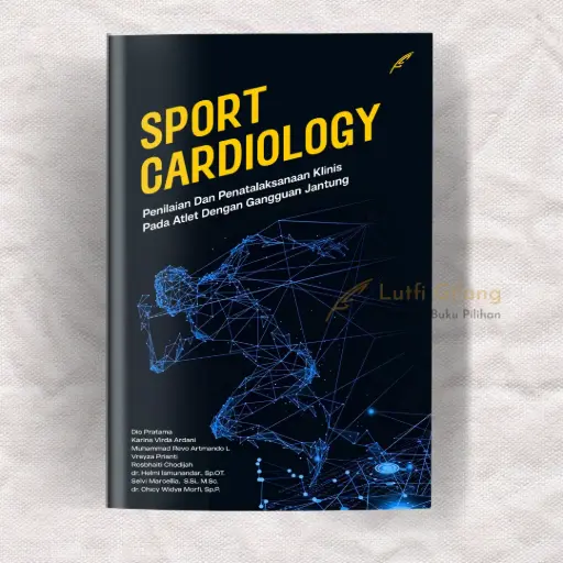 Sport Cardiology : Penilaian dan Penatalaksanaan Klinis Pada Atlet dengan Gangguan Jantung