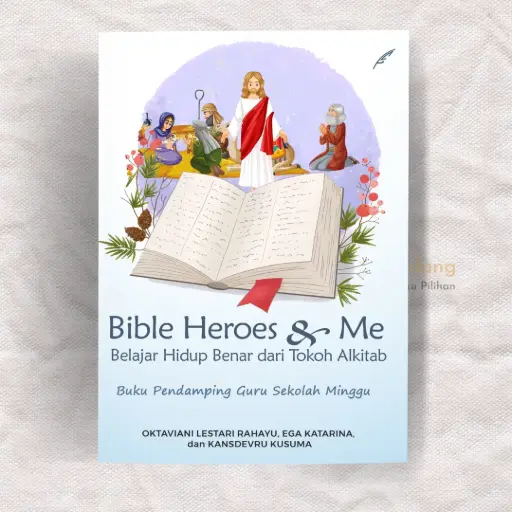 Bible Heroes & Me : Belajar Hidup Benar Dari Para                  Tokoh Alkitab – Buku Pendamping Guru Sekolah Minggu